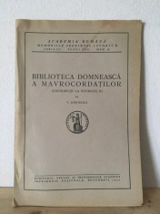 Academia Romana - Memoriile Sectiunii Istorice Seria III Tomul XXII Mem. 16 V. Mihordea - Biblioteca Domneasca a Mavrocordatilor foto