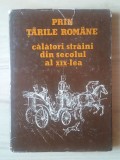 Simona Vărzaru (ed.) - Prin Țările Rom&acirc;ne. Călători străini din secolul al XIX-lea / 19-lea