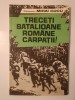 Colonel (r) Mihai I. Cucu - Treceți, batalioane rom&acirc;ne, Carpații! Din cronica luptelor duse de armata rom&acirc;nă...