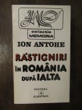 ION ANTOHE - RASTIGNIRI IN ROMANIA DUPA IALTA