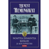 Noaptea dinaintea bataliei si alte povestiri - Ernest Hemingway