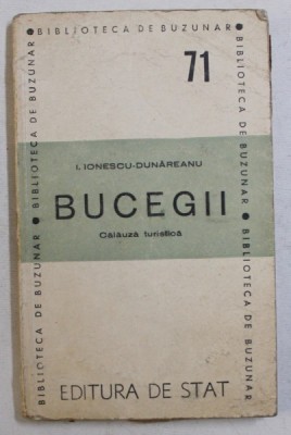 BUCEGII - CALAUZA TURISTICA de I. IONESCU - DUNAREANU , 1948 foto