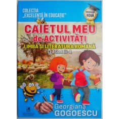 Caietul meu de activitati. Limba si literatura romana (Clasa a III-a) &ndash; Georgiana Gogoescu