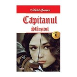 Capitanul volumul 6 Sfarsitul - Michel Zevaco