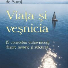 Viata si vesnicia. 15 convorbiri duhovnicesti despre moarte si suferinta - Antonie de Suroj