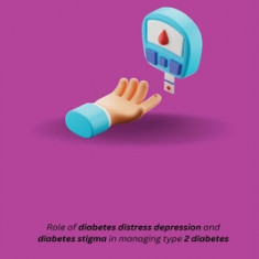 Role of diabetes distress depression and diabetes stigma in managing type 2 diabetes