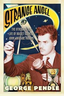 Strange Angel: The Otherworldly Life of Rocket Scientist John Whiteside Parsons foto