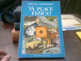 Va place fizica? - Stelian Apostolescu