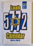 LUAH CALENDAR 5772 , 2011 -2012 , SUPLIMENT AL REVISTEI &#039; REALITATEA EVREIASCA &#039;