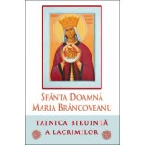 Sfanta Doamna Maria Brancoveanu. Tainica biruinta a lacrimilor