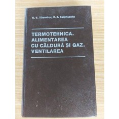 Termotehnica. Alimentarea cu caldura si gaz. Ventilarea- C. V. Tihomirov, E. S. Sergheenko