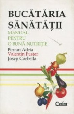Ferran Adria - Bucataria sanata?ii. Manual pentru o buna nutri?ie foto