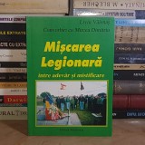 LIVIU VALENAS - MISCAREA LEGIONARA INTRE ADEVAR SI MISTIFICARE , 2000 *