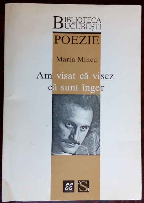 MARIN MINCU: AM VISAT CA VISEZ UN INGER(VERSURI 1998/ADNOTARI &amp; CORECTURI AUTOR)
