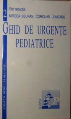 GHID DE URGENTE PEDIATRICE, MIRCEA BEURAN, CORIOLAN ULMEANU Ed. Scripta T9 foto