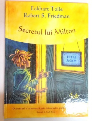 SECRETUL LUI MILTON de ECKHART TOLLE si ROBERT S. FRIEDMAN , 2009 foto