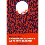 Ki alak&iacute;t kit? - Emberek maradunk-e az AI korszakban? - T&ouml;r&ouml;k Bal&aacute;zs