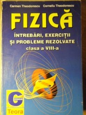 FIZICA. INTREBARI, EXERCITII SI PROBLEME REZOLVATE CLASA A VIII-A-CARMEN THEODORESCU, CORNELIU THEODORESCU-308752