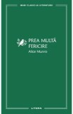 Prea multa fericire - Alice Munro
