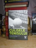 NEIL HARMAN - IN CULISELE TENISULUI : POVESTI INEDITE DESPRE JUCATORII DE TOP *