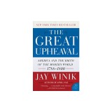 The Great Upheaval: America and the Birth of the Modern World, 1788-1800