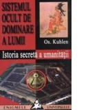 Sistemul ocult de dominare a lumii - Istoria secreta a umanitatii - Os. Kuhlen