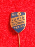 Insigna fotbal - NK KAMEN INGRAD VELIKA (Croatia)