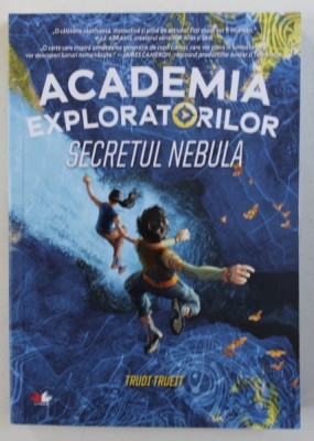 ACADEMIA EXPLORATORILOR - SECRETUL NEBULA de TRUDI TRUEIT , 2019 foto