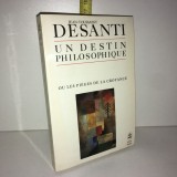 Un destin philosophique ou Les Pieges de la croyance / Jean-Toussaint Desanti