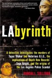 Labyrinth: A Detective Investigates the Murders of Tupac Shakur and Notorious B.I.G., the Implication of Death Row Records&#039; Suge