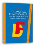 Cumpara ieftin Didactica functionala. Obiective, strategii, evaluare. Cognitivismul operant/Michel Minder