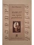 Ion Omesco - Hamlet sau ispita posibilului (semnata) (Editia: 1999)