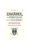 Zahărul, mai periculos dec&acirc;t cocaina - Paperback brosat - Dani&egrave;le Gerkens - Philobia