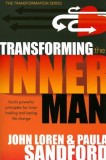 Transforming the Inner Man: God&#039;s Powerful Principles for Inner Healing and Lasting Life Change