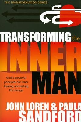 Transforming the Inner Man: God&#039;s Powerful Principles for Inner Healing and Lasting Life Change