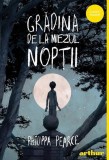 Grădina de la miezul nopții - Hardcover - Philippa Pearce - Arthur