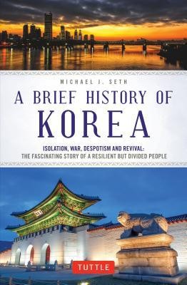 A Brief History of Korea: Isolation, War, Despotism and Revival: The Fascinating Story of a Resilient But Divided People foto