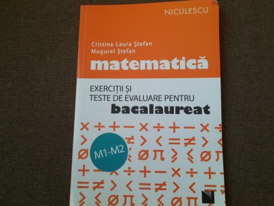 Matematica: M1-M2 Exercitii de evaluare pentru Bacalaureat Mugurel Stefan, foto