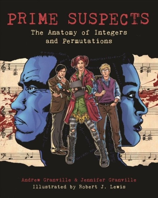 Prime Suspects: The Anatomy of Integers and Permutations: A Mathematical Sciences Investigation