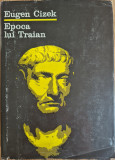 Epoca lui Traian - Eugen Cizek