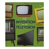 Carte Invenția Televiziunii - Istorie, Dezvoltare, Funcționare, Inventatori - Copii 9-12 Ani