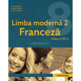 Limba moderna franceza L2 Caiet de lucru pentru clasa a VIII- a