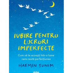 Iubire pentru lucruri imperfecte - Paperback brosat - Haemin Sunim - Lifestyle