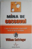 Mina de cascaval. Cum sa-ti mananci cascavalul incat sa nu se termine &ndash; William Cottringer