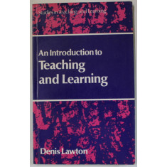 AN INTRODUCTION TO TEACHING AND LEARNING by DENIS LAWTON , 1981