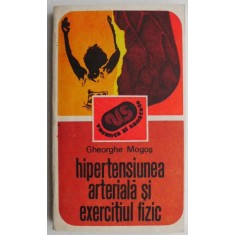 Hipertensiunea arteriala si exercitiul fizic - Gheorghe Mogos (coperta putin uzata)