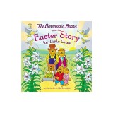 The Berenstain Bears and the Easter Story for Little Ones