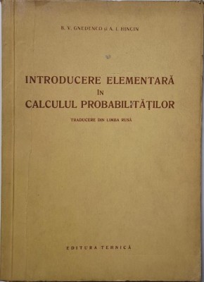 Introducere elementara in calculul probabilitatilor &amp;ndash; B. V. Gnedenco, A. I. Hincin foto