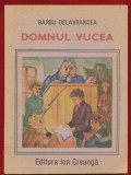 Barbu Delavrancea, "Domnul Vucea" - Editura Ion Creanga1989