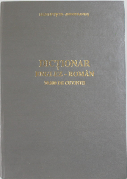 DICTIONAR ENGLEZ - ROMAN de LEON LEVITCHI si ANDREI BANTAS , 1992